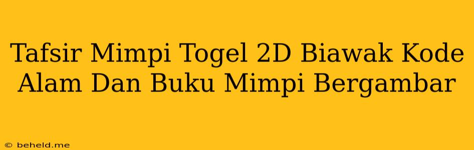 Tafsir Mimpi Togel 2D Biawak Kode Alam Dan Buku Mimpi Bergambar