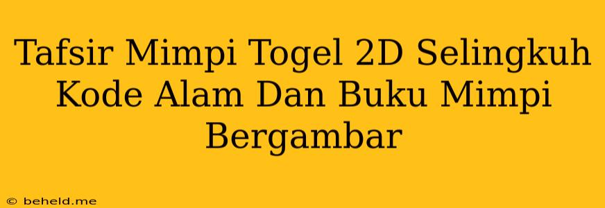 Tafsir Mimpi Togel 2D Selingkuh Kode Alam Dan Buku Mimpi Bergambar