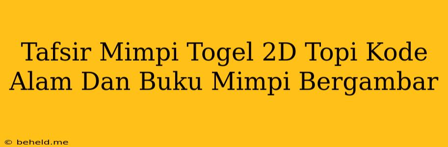 Tafsir Mimpi Togel 2D Topi Kode Alam Dan Buku Mimpi Bergambar