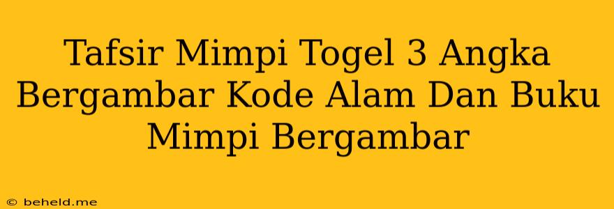 Tafsir Mimpi Togel 3 Angka Bergambar Kode Alam Dan Buku Mimpi Bergambar