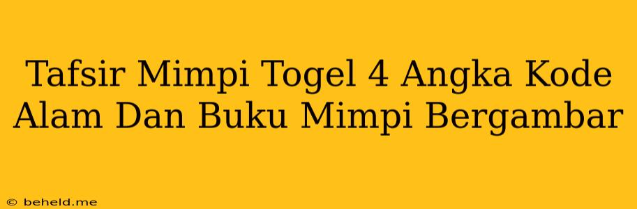 Tafsir Mimpi Togel 4 Angka Kode Alam Dan Buku Mimpi Bergambar