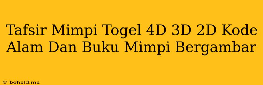 Tafsir Mimpi Togel 4D 3D 2D Kode Alam Dan Buku Mimpi Bergambar