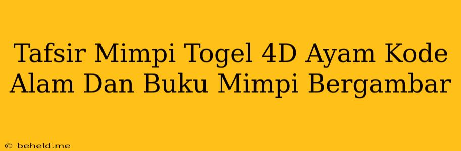 Tafsir Mimpi Togel 4D Ayam Kode Alam Dan Buku Mimpi Bergambar