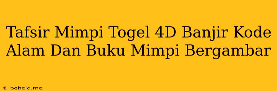 Tafsir Mimpi Togel 4D Banjir Kode Alam Dan Buku Mimpi Bergambar