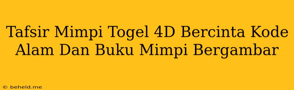 Tafsir Mimpi Togel 4D Bercinta Kode Alam Dan Buku Mimpi Bergambar