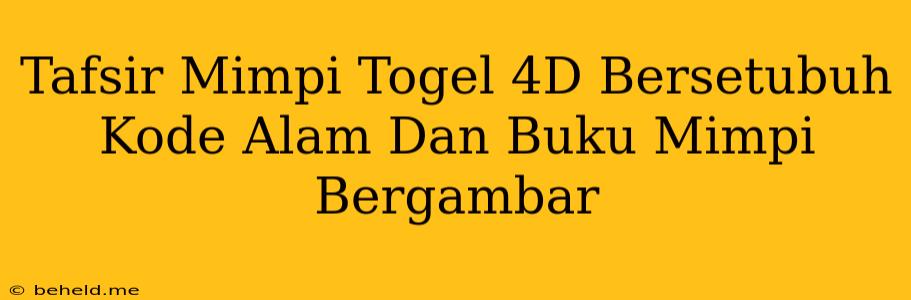 Tafsir Mimpi Togel 4D Bersetubuh Kode Alam Dan Buku Mimpi Bergambar