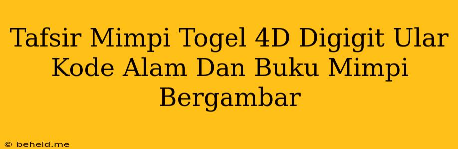 Tafsir Mimpi Togel 4D Digigit Ular Kode Alam Dan Buku Mimpi Bergambar