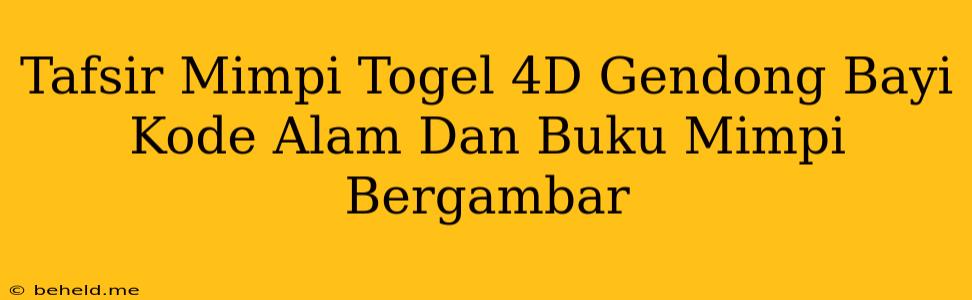 Tafsir Mimpi Togel 4D Gendong Bayi Kode Alam Dan Buku Mimpi Bergambar