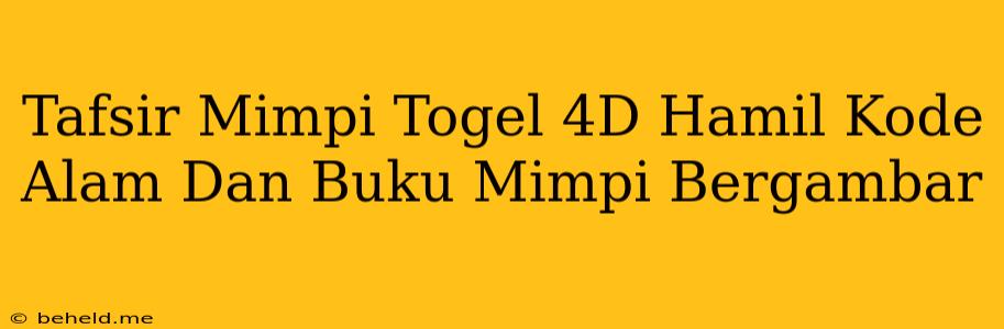 Tafsir Mimpi Togel 4D Hamil Kode Alam Dan Buku Mimpi Bergambar