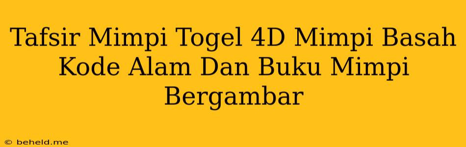 Tafsir Mimpi Togel 4D Mimpi Basah Kode Alam Dan Buku Mimpi Bergambar