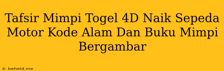 Tafsir Mimpi Togel 4D Naik Sepeda Motor Kode Alam Dan Buku Mimpi Bergambar