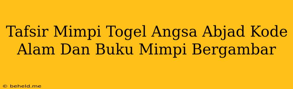 Tafsir Mimpi Togel Angsa Abjad Kode Alam Dan Buku Mimpi Bergambar