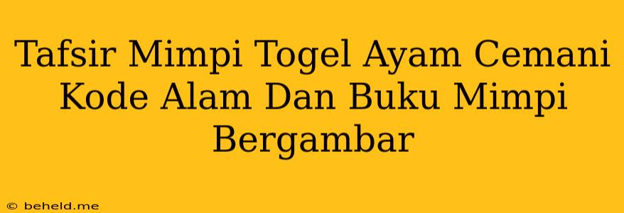 Tafsir Mimpi Togel Ayam Cemani Kode Alam Dan Buku Mimpi Bergambar