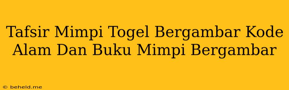 Tafsir Mimpi Togel Bergambar Kode Alam Dan Buku Mimpi Bergambar