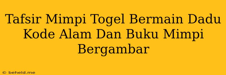 Tafsir Mimpi Togel Bermain Dadu Kode Alam Dan Buku Mimpi Bergambar