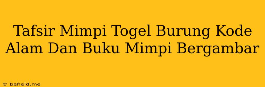 Tafsir Mimpi Togel Burung Kode Alam Dan Buku Mimpi Bergambar