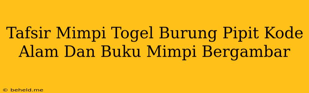 Tafsir Mimpi Togel Burung Pipit Kode Alam Dan Buku Mimpi Bergambar