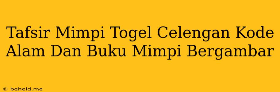 Tafsir Mimpi Togel Celengan Kode Alam Dan Buku Mimpi Bergambar