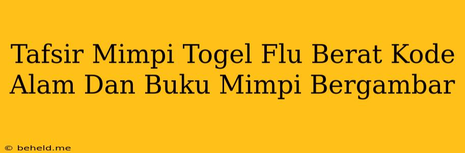 Tafsir Mimpi Togel Flu Berat Kode Alam Dan Buku Mimpi Bergambar