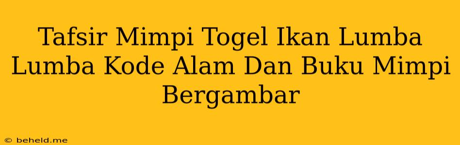 Tafsir Mimpi Togel Ikan Lumba Lumba Kode Alam Dan Buku Mimpi Bergambar