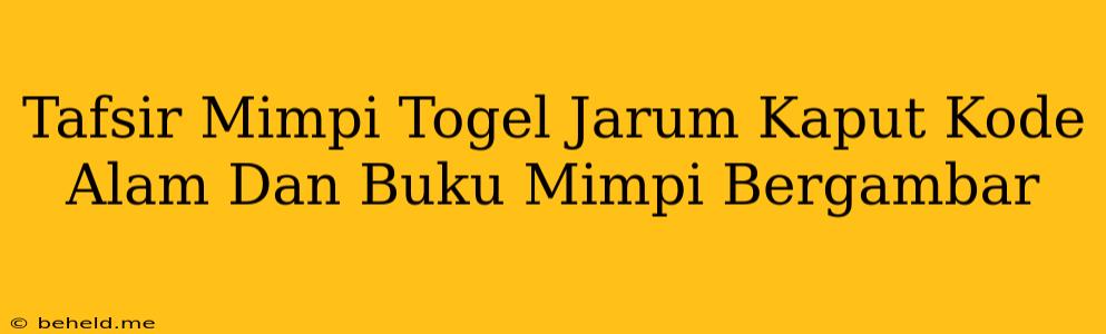 Tafsir Mimpi Togel Jarum Kaput Kode Alam Dan Buku Mimpi Bergambar