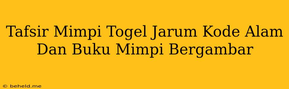 Tafsir Mimpi Togel Jarum Kode Alam Dan Buku Mimpi Bergambar