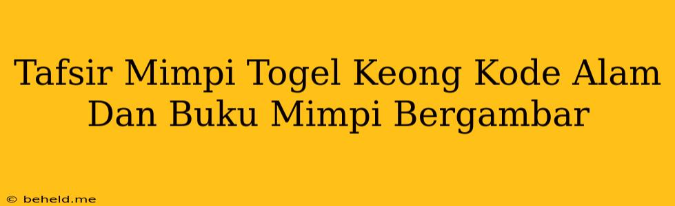 Tafsir Mimpi Togel Keong Kode Alam Dan Buku Mimpi Bergambar