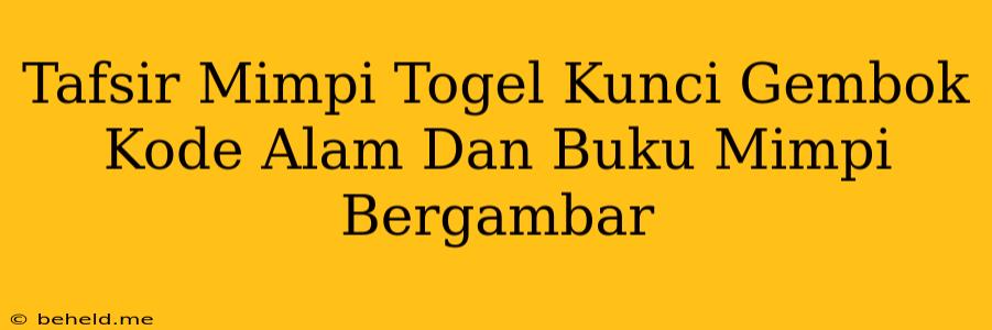 Tafsir Mimpi Togel Kunci Gembok Kode Alam Dan Buku Mimpi Bergambar