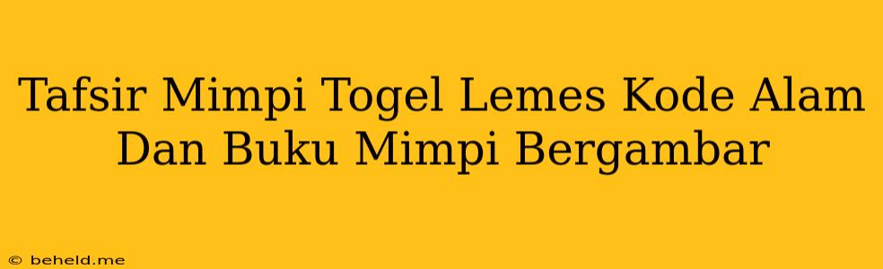 Tafsir Mimpi Togel Lemes Kode Alam Dan Buku Mimpi Bergambar