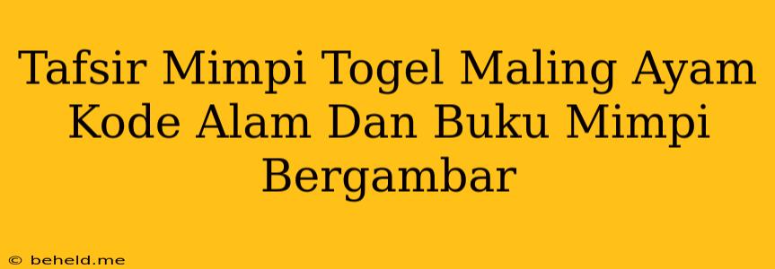 Tafsir Mimpi Togel Maling Ayam Kode Alam Dan Buku Mimpi Bergambar