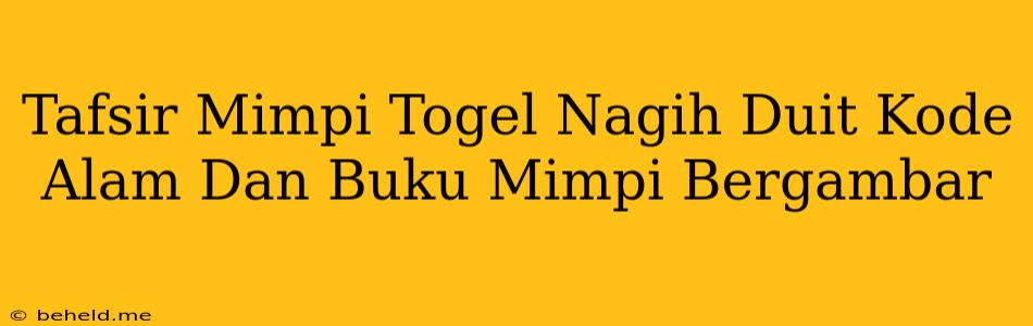 Tafsir Mimpi Togel Nagih Duit Kode Alam Dan Buku Mimpi Bergambar