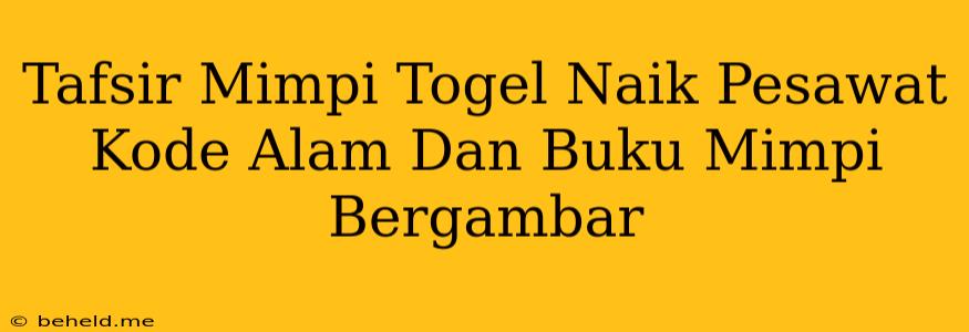 Tafsir Mimpi Togel Naik Pesawat Kode Alam Dan Buku Mimpi Bergambar