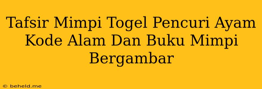 Tafsir Mimpi Togel Pencuri Ayam Kode Alam Dan Buku Mimpi Bergambar