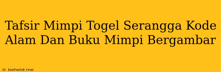 Tafsir Mimpi Togel Serangga Kode Alam Dan Buku Mimpi Bergambar
