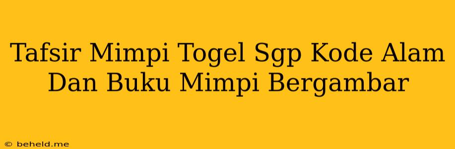 Tafsir Mimpi Togel Sgp Kode Alam Dan Buku Mimpi Bergambar