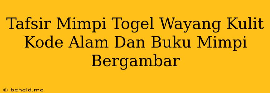 Tafsir Mimpi Togel Wayang Kulit Kode Alam Dan Buku Mimpi Bergambar