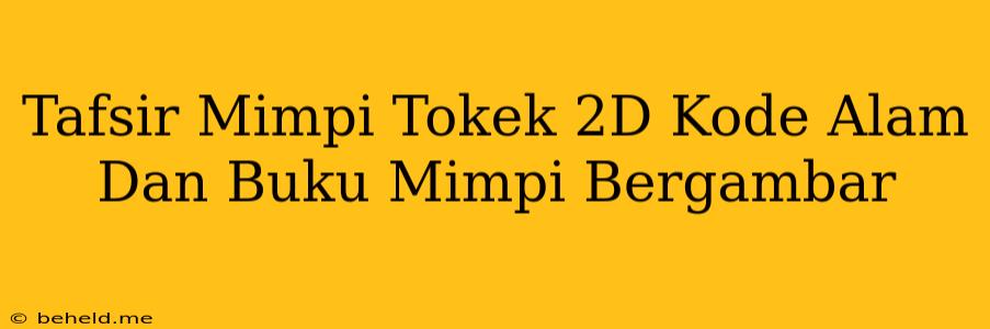 Tafsir Mimpi Tokek 2D Kode Alam Dan Buku Mimpi Bergambar