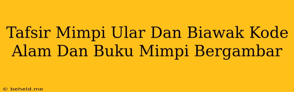 Tafsir Mimpi Ular Dan Biawak Kode Alam Dan Buku Mimpi Bergambar