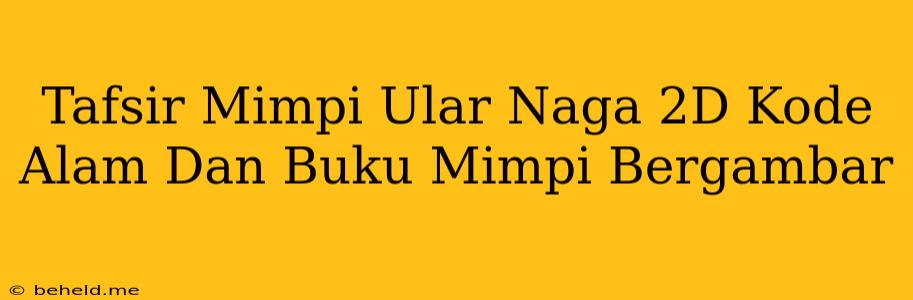 Tafsir Mimpi Ular Naga 2D Kode Alam Dan Buku Mimpi Bergambar