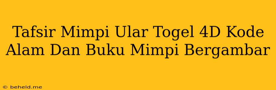 Tafsir Mimpi Ular Togel 4D Kode Alam Dan Buku Mimpi Bergambar