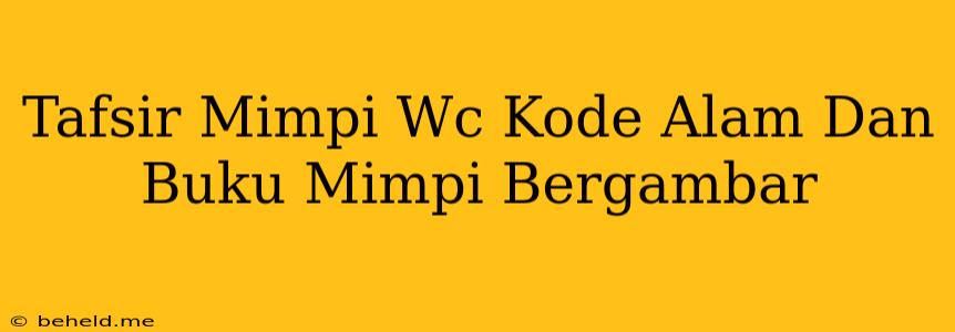 Tafsir Mimpi Wc Kode Alam Dan Buku Mimpi Bergambar