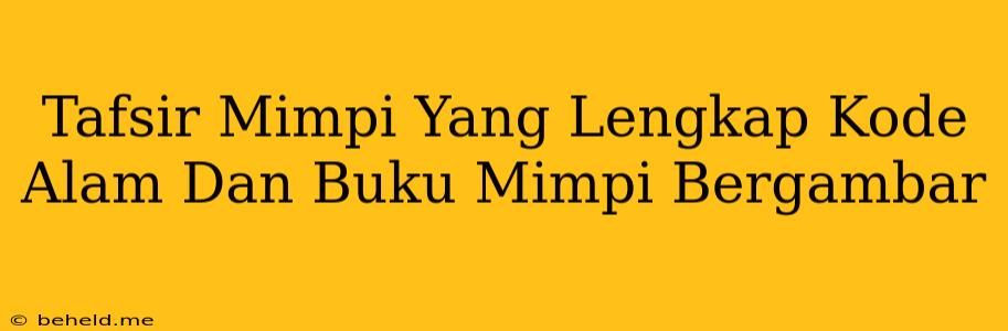 Tafsir Mimpi Yang Lengkap Kode Alam Dan Buku Mimpi Bergambar