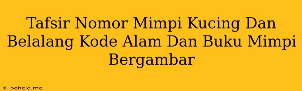 Tafsir Nomor Mimpi Kucing Dan Belalang Kode Alam Dan Buku Mimpi Bergambar