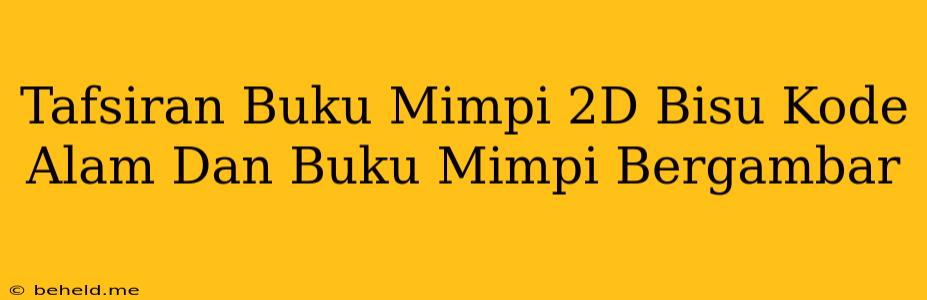 Tafsiran Buku Mimpi 2D Bisu Kode Alam Dan Buku Mimpi Bergambar