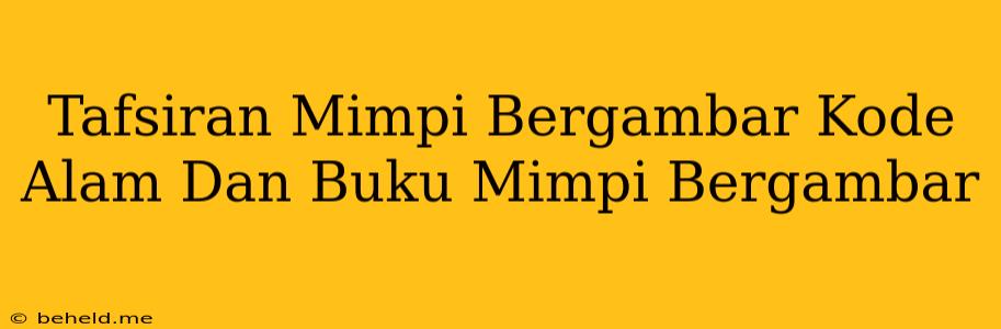 Tafsiran Mimpi Bergambar Kode Alam Dan Buku Mimpi Bergambar