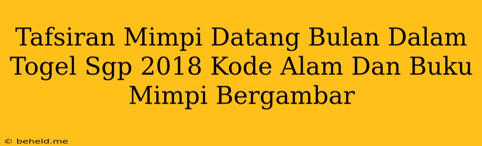 Tafsiran Mimpi Datang Bulan Dalam Togel Sgp 2018 Kode Alam Dan Buku Mimpi Bergambar