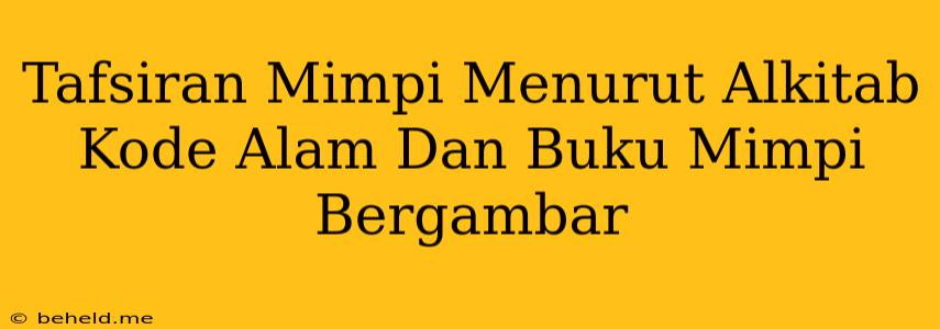 Tafsiran Mimpi Menurut Alkitab Kode Alam Dan Buku Mimpi Bergambar