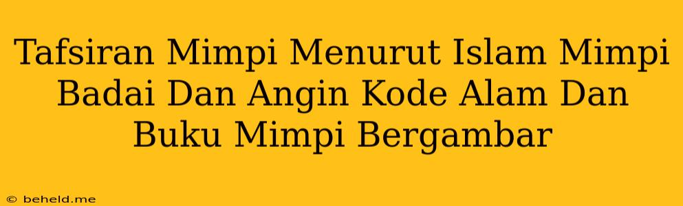 Tafsiran Mimpi Menurut Islam Mimpi Badai Dan Angin Kode Alam Dan Buku Mimpi Bergambar