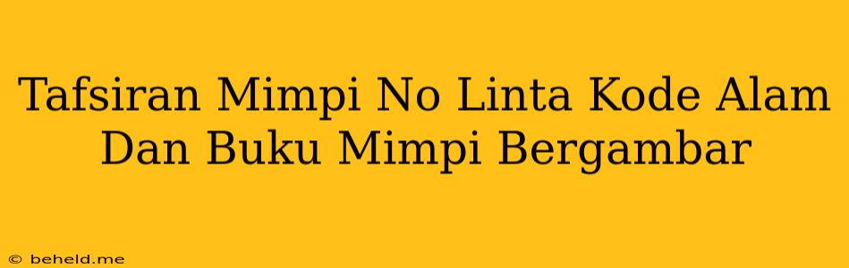 Tafsiran Mimpi No Linta Kode Alam Dan Buku Mimpi Bergambar