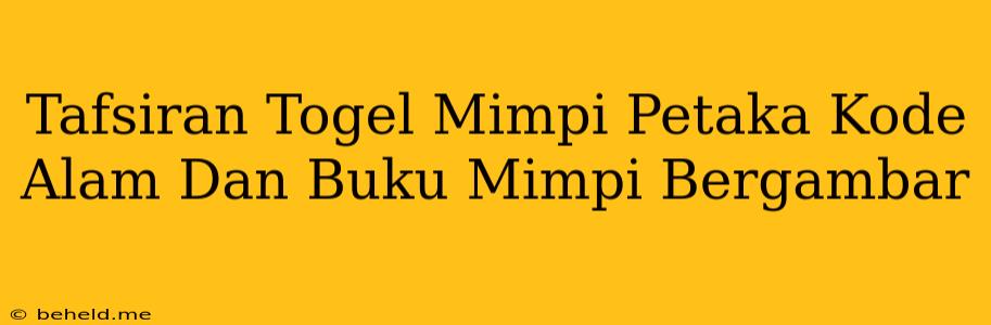 Tafsiran Togel Mimpi Petaka Kode Alam Dan Buku Mimpi Bergambar